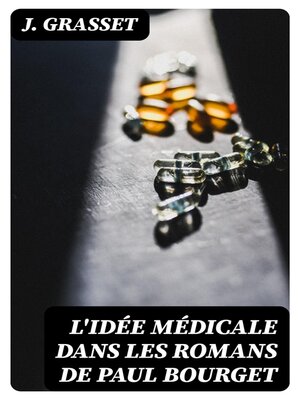 cover image of L'idée médicale dans les romans de Paul Bourget